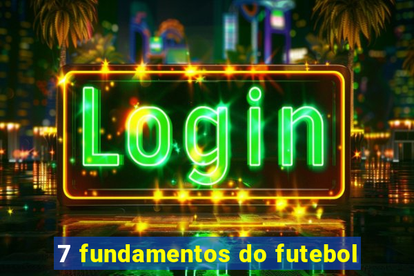 7 fundamentos do futebol